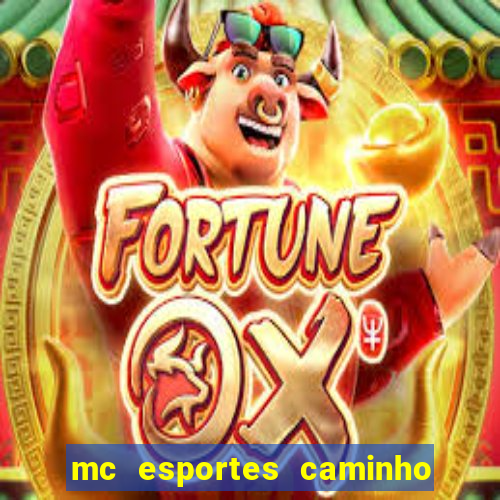 mc esportes caminho da sorte